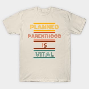 Planned parenthood is vital t-shirt T-Shirt